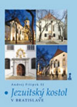 Levně Jezuitský kostol v Bratislave - Andrej Filipek