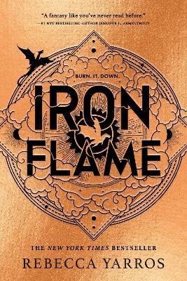 Iron Flame: THE THRILLING SEQUEL TO THE NUMBER ONE GLOBAL BESTSELLING PHENOMENON FOURTH WING - Rebecca Yarros