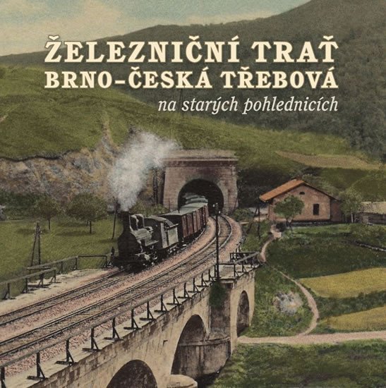 Levně Železniční trať Brno - Česká Třebová na starých pohlednicích, 2. vydání - Karel Černý