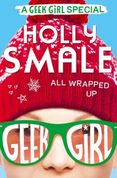 Levně All Wrapped Up - A Geek Girl Special - Holly Smale