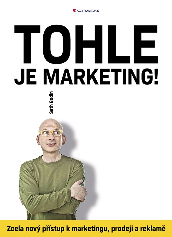 Levně Tohle je marketing! - Zcela nový přístup k marketingu, prodeji a reklamě - Seth Godin