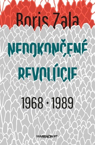 Levně Nedokončené revolúcie 1968 a 1989 - Boris Zala