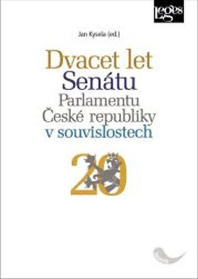 Dvacet let Senátu Parlamentu České republiky v souvislostech - Jan Kysela