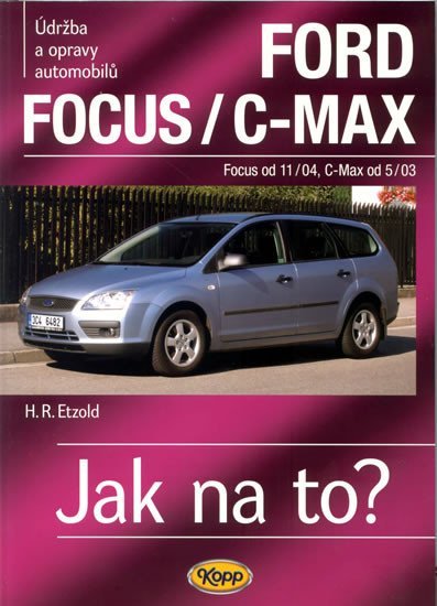 Levně Ford Focus/C-MAX - Focus od 11/04, C.Max od 5/03 - Jak na to? - 97. - Hans-Rüdiger Etzold