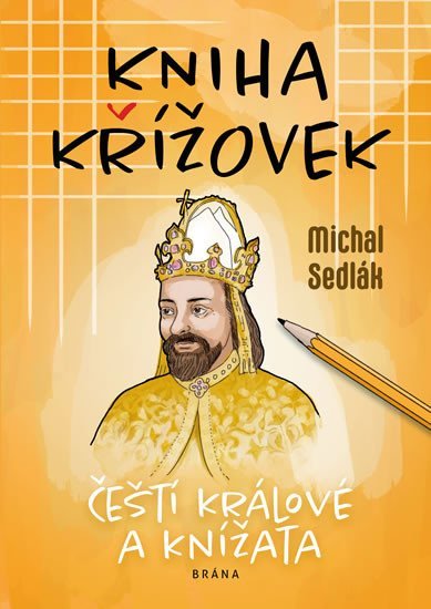Kniha křížovek - Čeští králové a knížata - Michal Sedlák