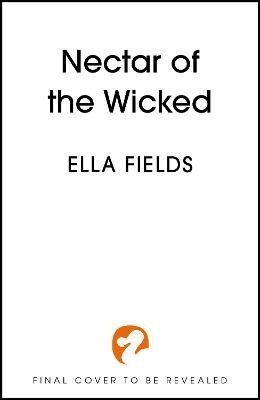 Nectar of the Wicked: A HOT enemies-to-lovers and marriage of convenience dark fantasy romance! - Ella Fields