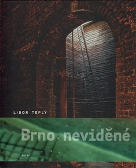 Levně Brno neviděné - Libor Teplý