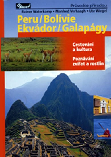 Levně Peru / Bolívie / Ekvádor / Galapágy – průvodce přírodou - Manfred Verhaagh; Rainer Watwrkamp; Ute Wiegel