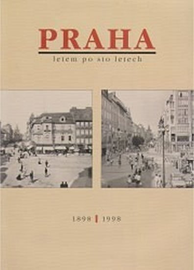 Praha letem po sto letech 1898 - 1998 - autorů kolektiv