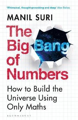 Levně The Big Bang of Numbers: How to Build the Universe Using Only Maths - Manil Suri