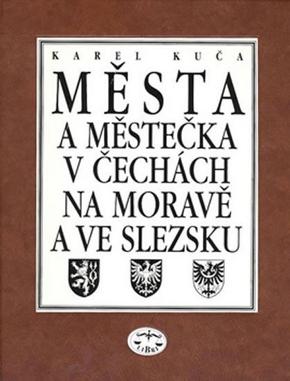 Města a městečka 6. v Čechách, na Moravě a ve Slezsku - Karel Kuča