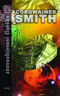 Levně Znovuobjevení člověka 1. - Cordwainer Smith