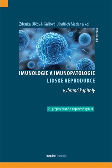 Imunologie a imunopatologie lidské reprodukce - vybrané kapitoly - Jindřich Madar