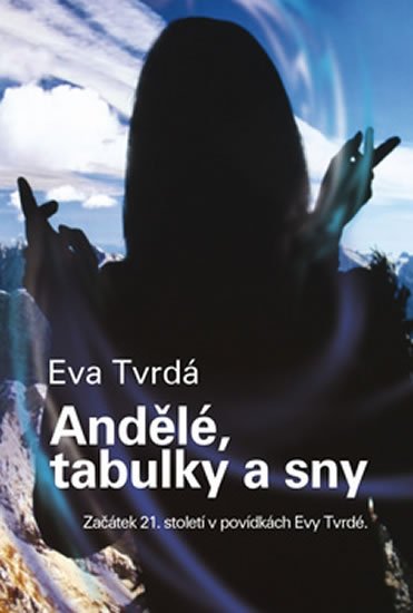 Levně Andělé, tabulky a sny - Eva Tvrdá
