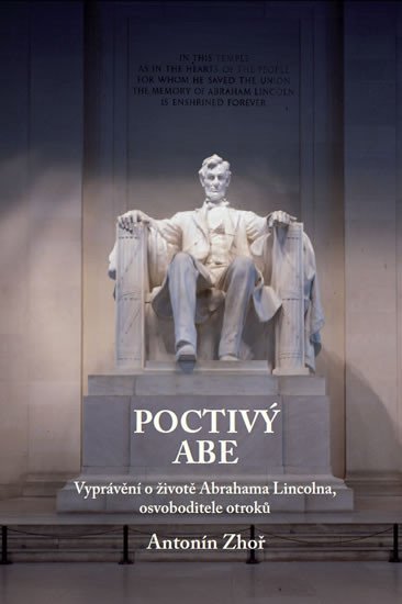 Levně Poctivý Abe - Vyprávění o životě Abrahama Lincolna, osvoboditele otroků - Antonín Zhoř