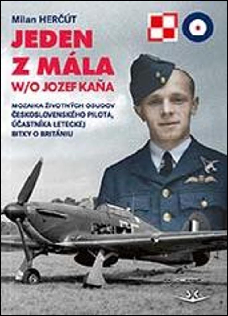 Levně Jeden z mála W/O Jozef Kaňa - Mozaika životných osudov československého pilota, účastníka leteckej bitky o Britániu - Milan Herčút