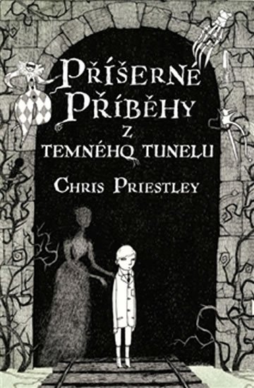 Levně Příšerné příběhy z temného tunelu - Chris Priestley