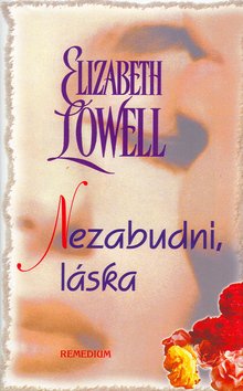 Levně Nezabudni, láska - Elizabeth Lowell