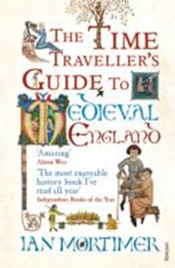 Levně The Time Traveller´s Guide to Medieval England - Ian Mortimer