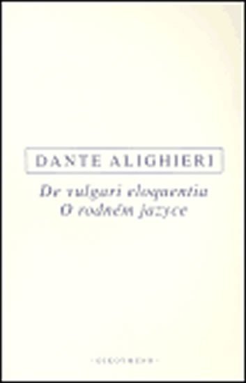 De vulgari eloquentia / O rodném jazyce - Dante Alighieri