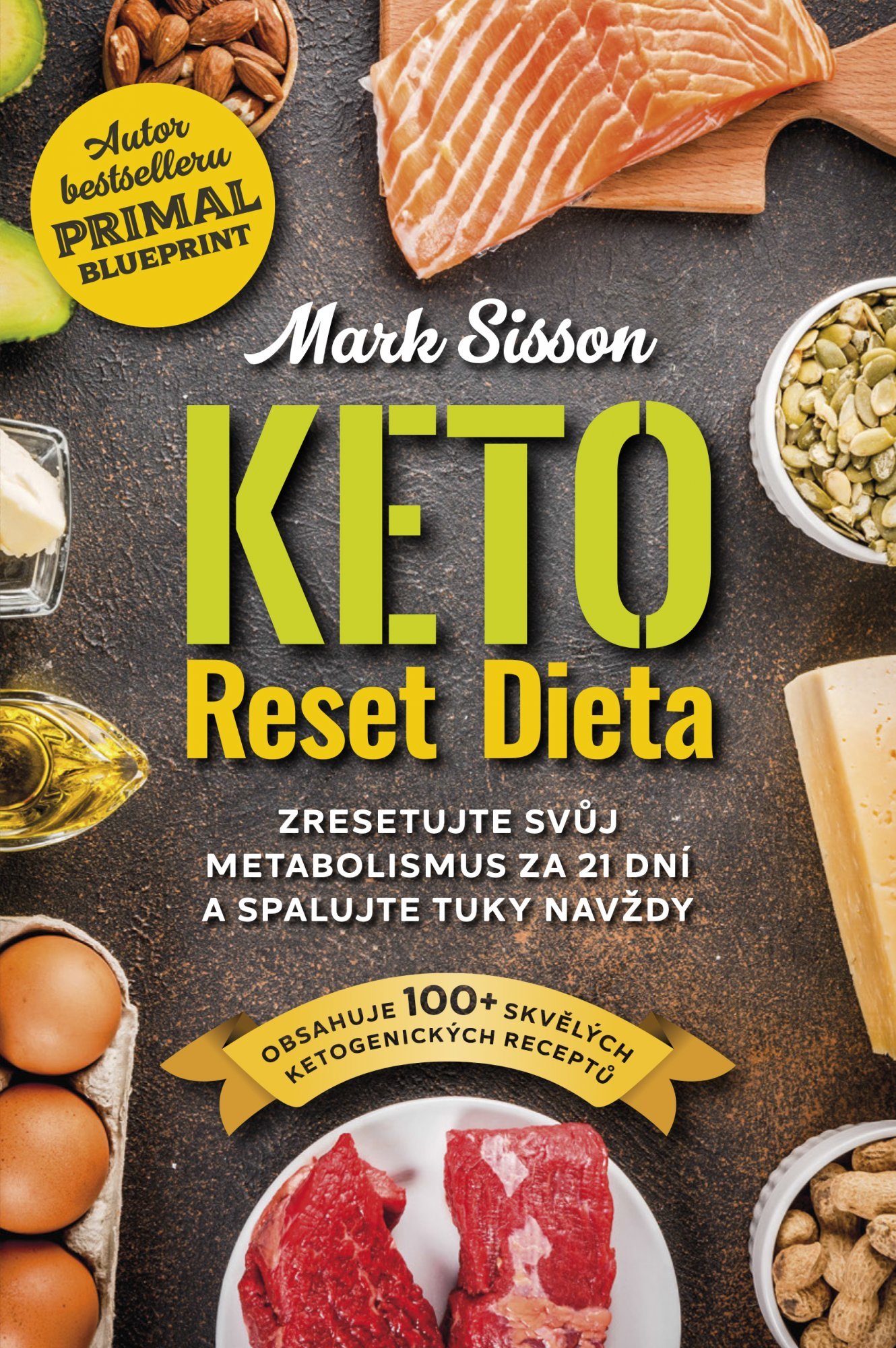 Keto Reset Dieta - Zresetujte svůj metabolismus za 21 dní a spalujte tuky navždy - Mark Sisson