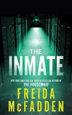 Levně The Inmate: From the Sunday Times Bestselling Author of The Housemaid - Freida McFadden