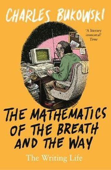 Levně The Mathematics of the Breath and the Way: The Writing Life - Charles Bukowski