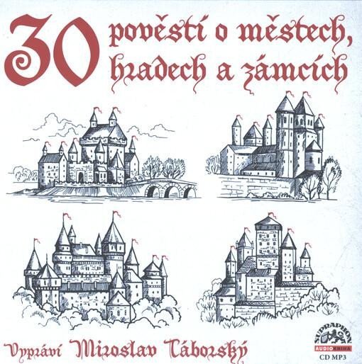 Levně 30 pověstí o městech, hradech a zámcích - CDmp3 (Čte Miroslav Táborský)