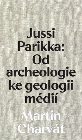 Levně Jussi Parikka: Od archeologie ke geologii médií - Martin Charvát
