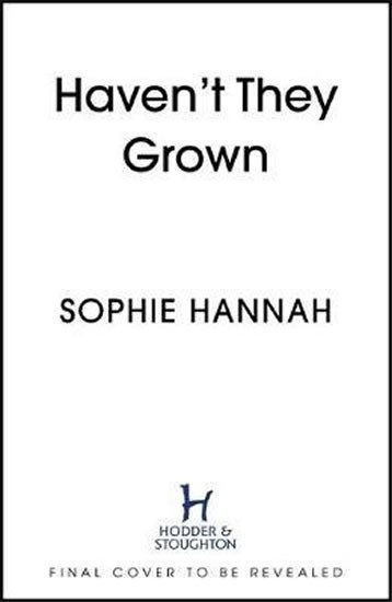 Levně Haven´t They Grown - Sophie Hannah