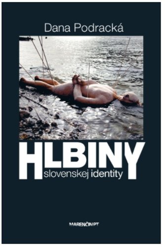 Hlbiny slovenskej identity - Dana Podracká