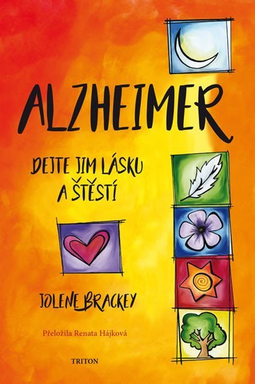 Levně Alzheimer - Dejte jim lásku a štěstí - Jolene Brackey