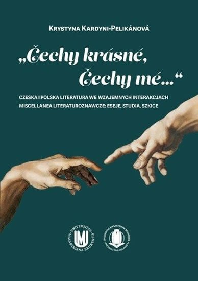 Levně Čechy krásné, Čechy mé...: Czeska i polska literatura we wzajemnych interakcjach - Renata Buchtová