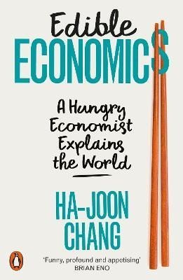 Levně Edible Economics: A Hungry Economist Explains the World - Ha-Joon Chang