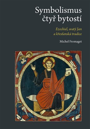 Levně Symbolismus čtyř bytostí - Ezechiel, svatý Jan a křesťanská tradice - Michel Fromaget