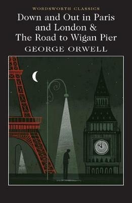 Levně Down and Out in Paris and London &amp; The Road to Wigan Pier - George Orwell