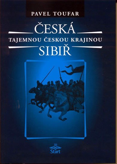 Levně Česká Sibiř - Tajemnou českou krajinou - 2. vydání - Pavel Toufar