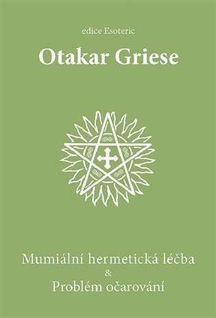 Mumiální hermetická léčba &amp; Problém očarování, 2. vydání - Otakar Griese
