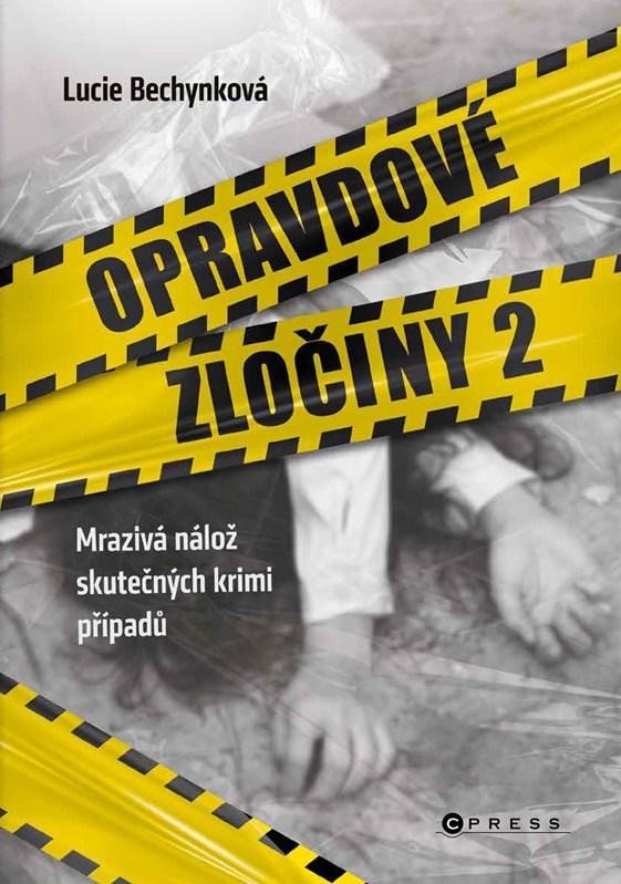 Levně Opravdové zločiny 2 - Mrazivá nálož skutečných krimi případů - Lucie Bechynková