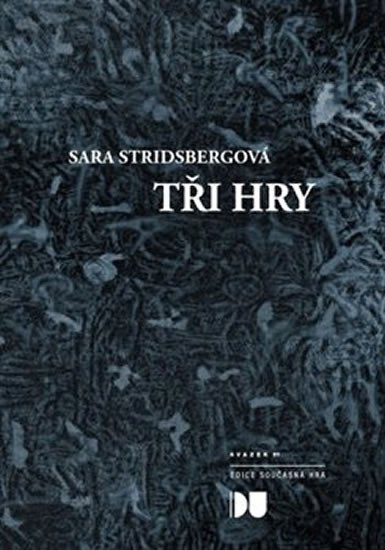 Levně Tři hry - Pitvání padajícího sněhu, Návraty, Umění padat - Sara Stridsbergová