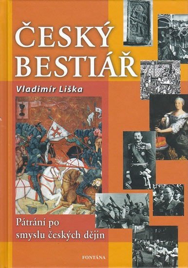 Levně Český bestiář - Pátraní po smyslu českých dějin - Vladimír Liška