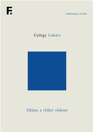 Levně Dějiny a třídní vědomí - György Lukács