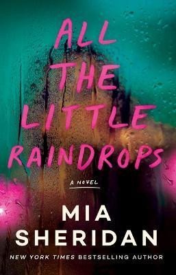 Levně All the Little Raindrops: A Novel - Mia Sheridan