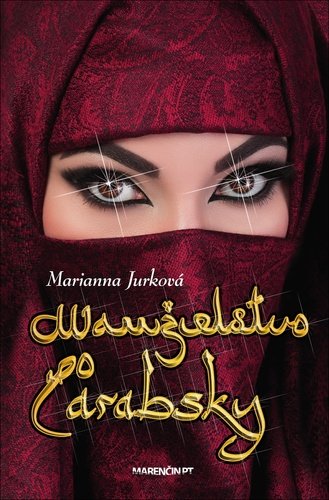 Levně Manželstvo po arabsky - Marianna Jurková