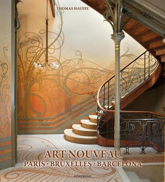 Art Nouveau: Paris, Bruxelles, Barcelona - Thomas Hauffe