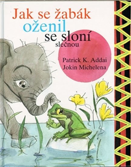 Levně Jak se žabák oženil se sloní slečnou - Patrick K. Addai