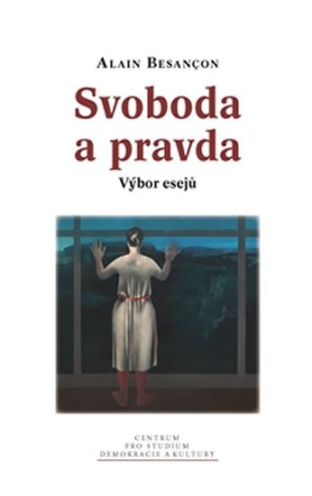 Levně Svoboda a pravda - Výběr esejů - Alain Besancon