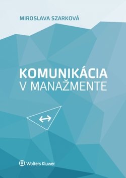 Levně Komunikácia v manažmente - Miroslava Szarková