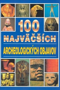 Levně 100 najväčších archeologických objavov - Jacqueline Dineen