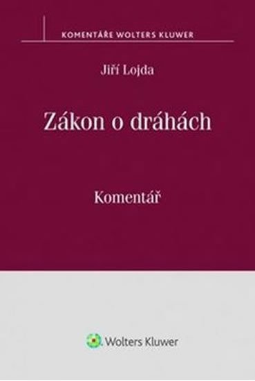 Zákon o dráhách - Komentář - Jiří Lojda